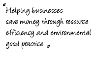 Helping businesses save money through resource efficiency and environmental good practice